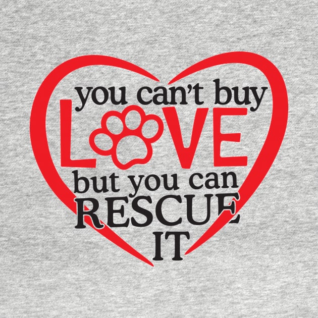 You can't Buy Love But You Can Rescue It by The Heidaway Art Designs